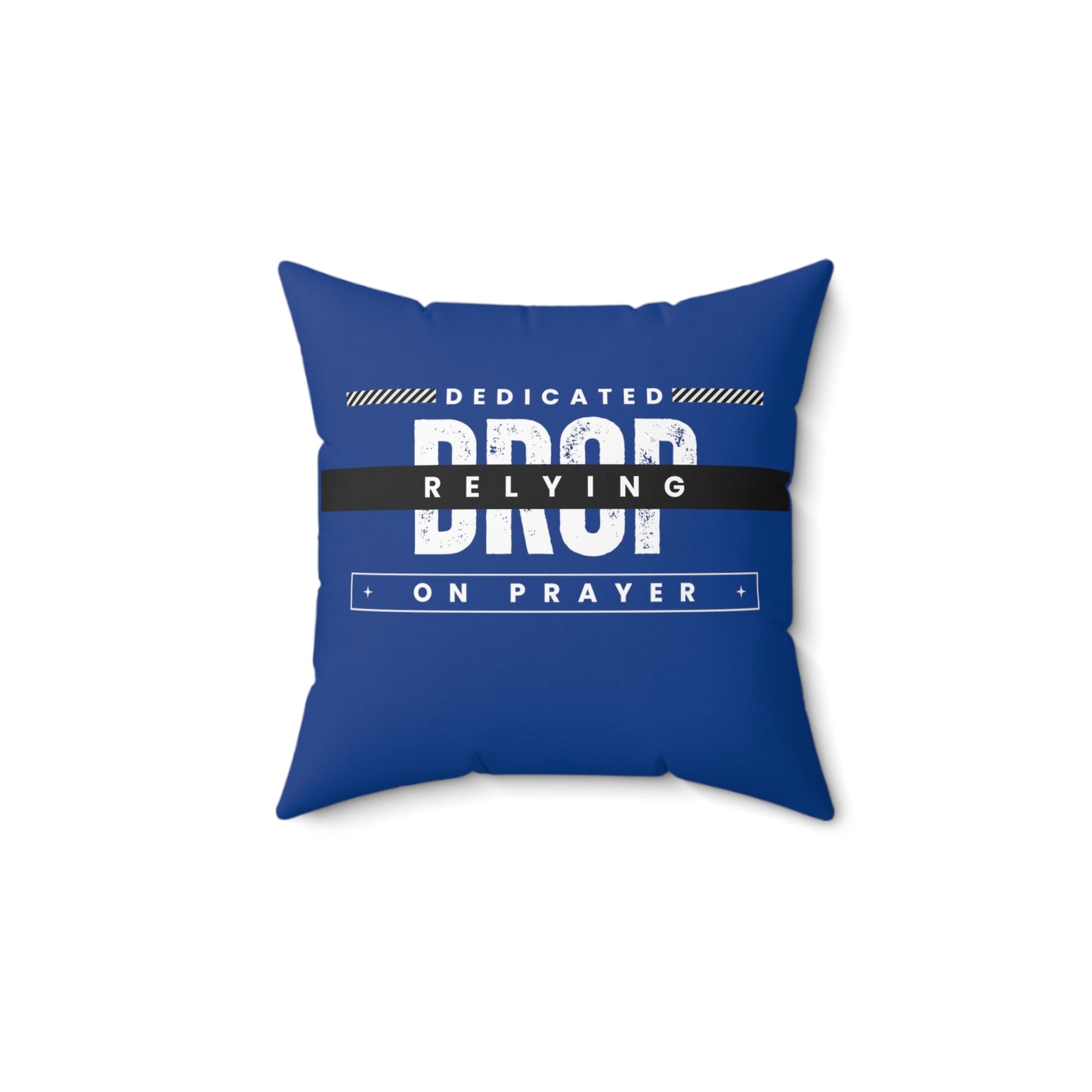 DROP Dedicated Relying on Prayer Spun Polyester Square Pillow