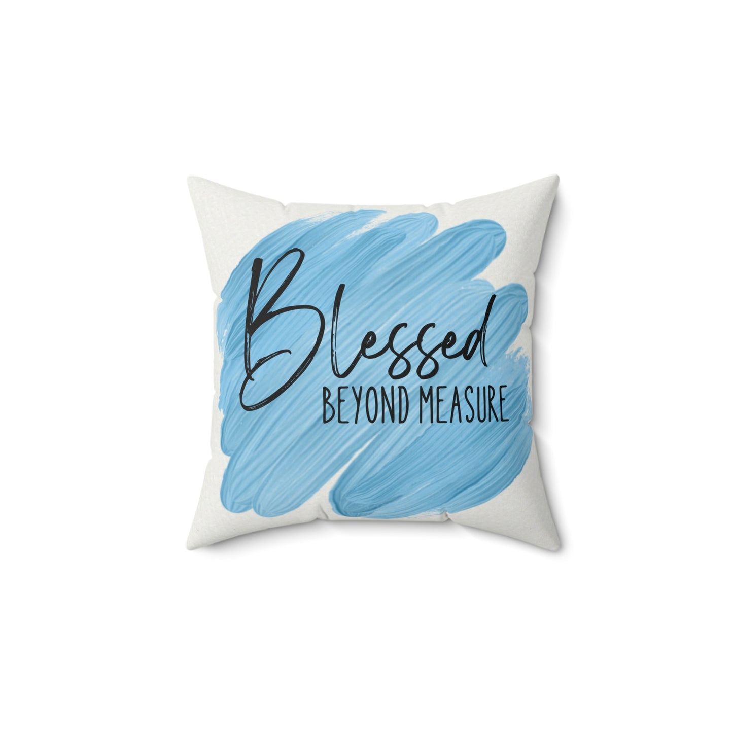 Blessed Beyond Measure Spun Polyester Square Pillow